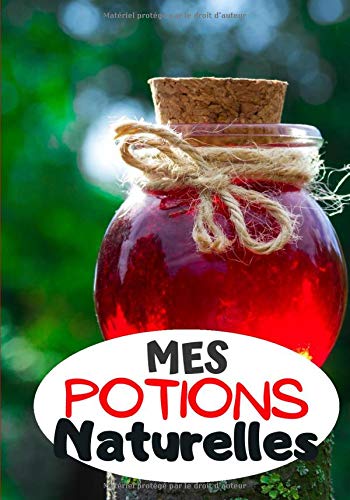 Mes potions naturelles: cahier de recettes à compléte…