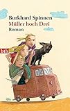Müller hoch Drei: Roman - Burkhard Spinnen