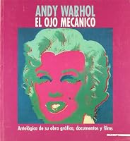 Andy Warhol - El ojo mecánico - Antología de su obra gráfica, documentos y films 8820217228 Book Cover