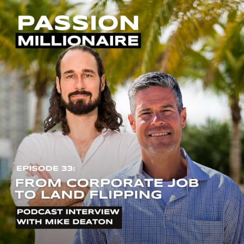 Mike Deaton: How He Turned Just $4,000 Into a 700-Deal Land Flipping Business Empire