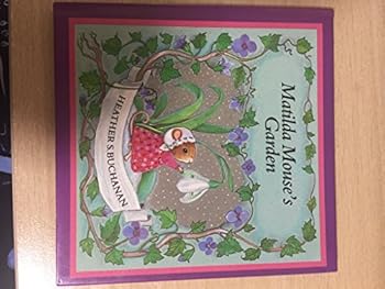 Hardcover Matilda Mouse's garden (Tales of George and Matilda Mouse) Book