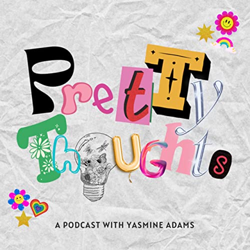Pretty Thoughts Podcast Por Yasmine Adams arte de portada