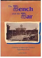 The bench and the bar: A history of Maricopa County's legal profession 0897814339 Book Cover