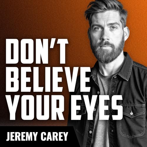 JEREMY CAREY | Don't Believe Your Own Eyes