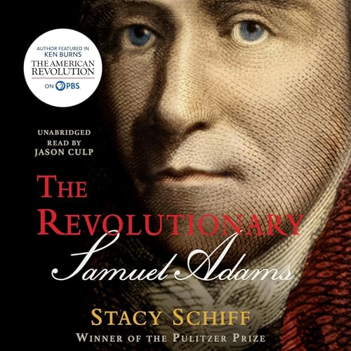 The Revolutionary: Samuel Adams Audiobook By Stacy Schiff cover art