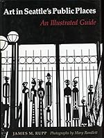 Art in Seattle's Public Places: An Illustrated Guide 0295971002 Book Cover