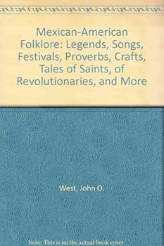 Hardcover Mexican-American folklore: Legends, songs, festivals, proverbs, crafts, tales of saints, of revolutionaries, and more (The American folklore series) Book