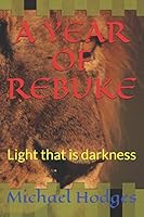 A YEAR OF REBUKE: Light that is darkness 1794486623 Book Cover