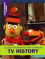 12 Great Moments That Changed TV History 1632350874 Book Cover