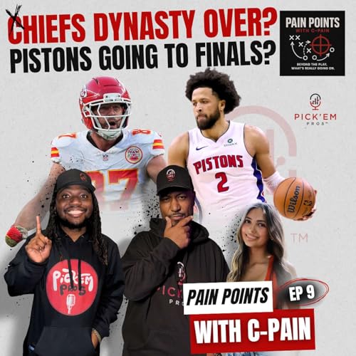 Chiefs Dynasty Over? Pistons to the Finals? NFL & NBA Hot Takes | Pain Points EP 9