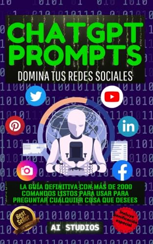 Chatgpt Prompts: Domina Tus Redes Sociales. La Guía Definitiva Con 2000 Comandos Listos Para Usar Para Preguntar Todo Lo Que Quieras. Bonus Chatgpt Prompts: Domina Tus Redes Sociales. La Guía Definitiva Con 2000 Comandos Listos Para Usar Para Preguntar Todo Lo Que Quieras. Bonus