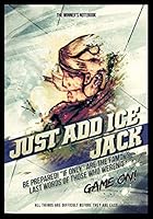Just Add Ice Jack - Be Prepared! If Only Are the Famous Last Words of Those Who Weren't : The Winner's Notebook 179532838X Book Cover