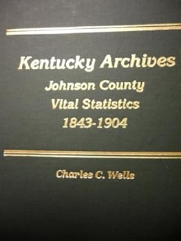 Hardcover Kentucky Archives: Johnson County Vital Statistics 1843-1904 Book