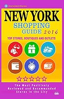 New York Shopping Guide 2016: Best Rated Stores in New York, NY - 500 Shopping Spots: Stores, Boutiques and Outlets Recommended for Visitors, 2016 1518636314 Book Cover