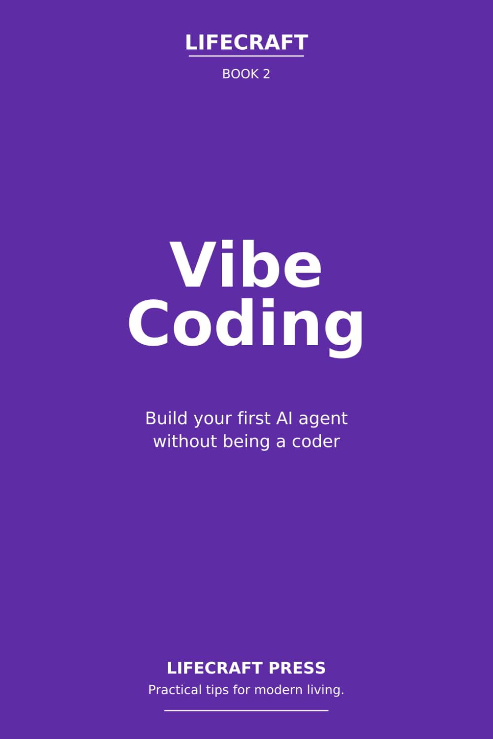 Vibe Coding: Build your first AI agent without being a coder (The Lifecraft Series)