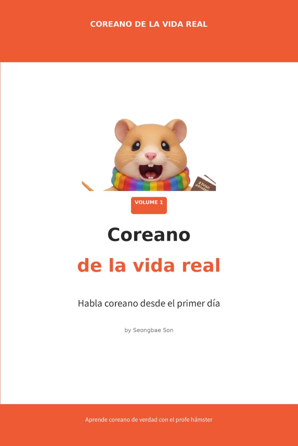 Coreano de la vida real — Vol. 1: Aprende a hablar coreano desde el primer día: hangul, frases esenciales y cultura para principiantes (Korean in Real Life)