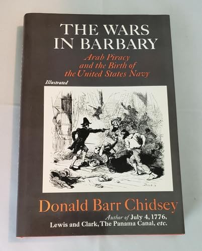 The wars in Barbary;: Arab piracy and the birth of the United Sta...