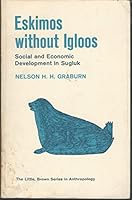 Eskimos Without Igloos: Social and Economic Development in Sugluk 0316322709 Book Cover