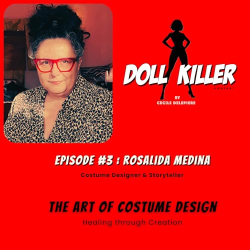 DOLL KILLER | Ep#3 Rosalida Medina | The Art of Costume Design - Healing through Creation.