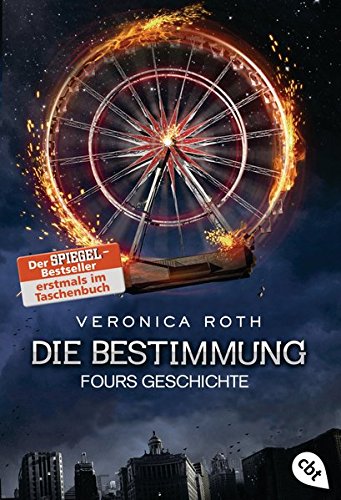 Die Bestimmung - Fours Geschichte (Die Bestimmung-Reihe, Band 4) Die Bestimmung - Fours Geschichte (Die Bestimmung-Reihe, Band 4)