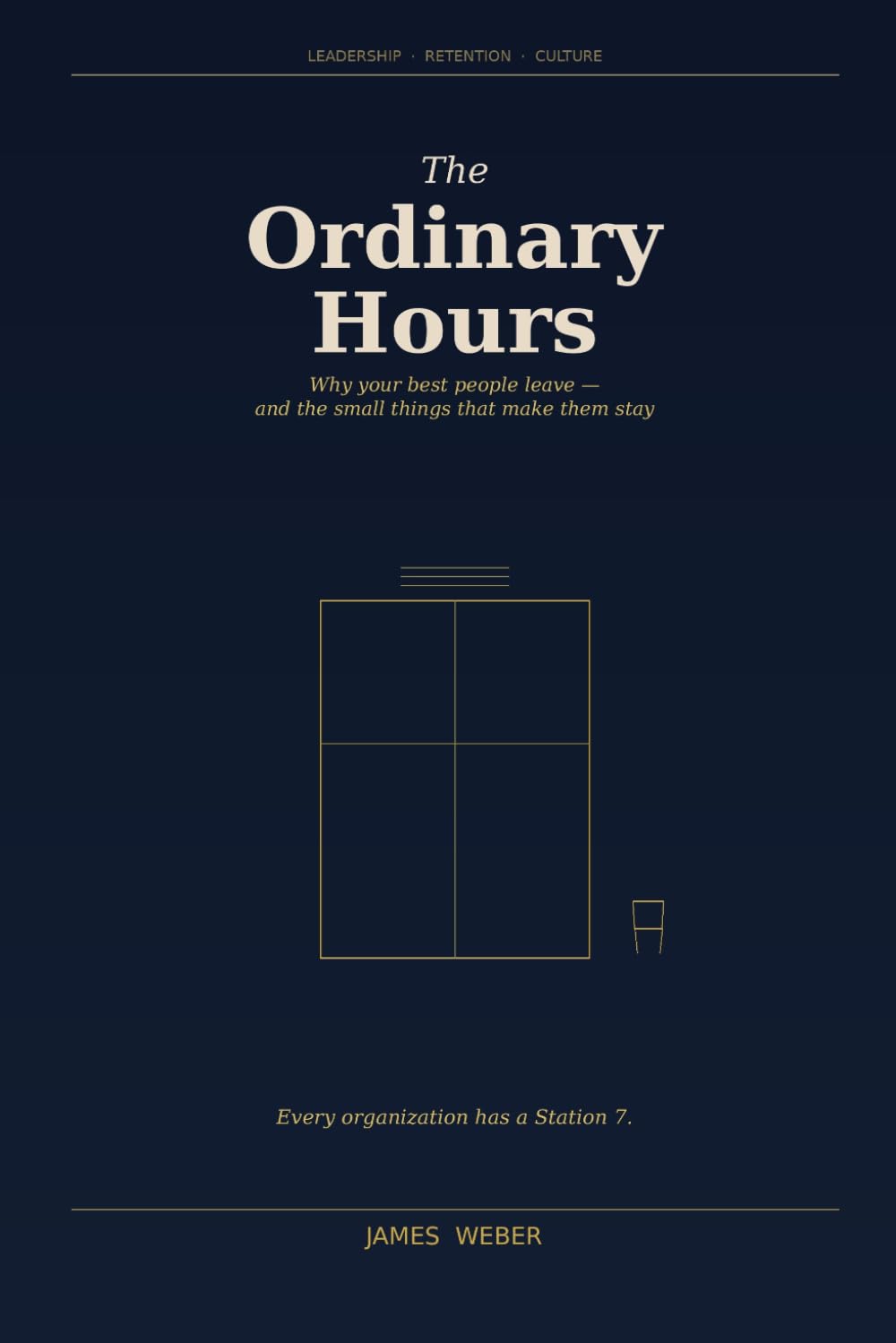 The Ordinary Hours: Why Your Best People Leave—and the Small Things That Make Them Stay