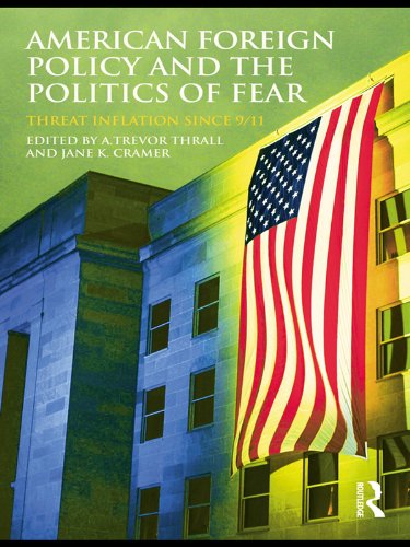 American Foreign Policy and The Politics of Fear: Threat Inflation since 9/11 (Routledge Global Security Studies)      1st Edition, Kindle Edition