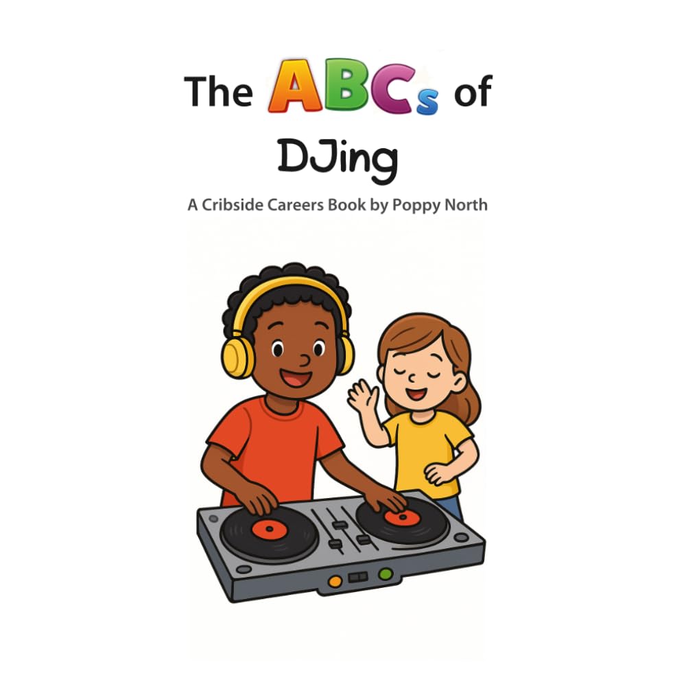 The ABCs of DJing (Cribside Careers)