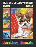 MOSAICS COLOR BY NUMBER: Vol 01: Dazzling Animals - Squares Coloring Book for Adults Relaxation and Stress Relief (Mystery Mosaics Color By Number) B09WQ7BHQC Book Cover