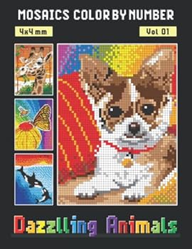 Paperback MOSAICS COLOR BY NUMBER: Vol 01: Dazzling Animals - Squares Coloring Book for Adults Relaxation and Stress Relief (Mystery Mosaics Color By Number) Book