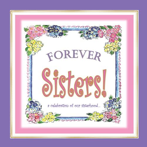 Forever Sisters!: a celebration of our sisterhood (Family Memory Keepers)