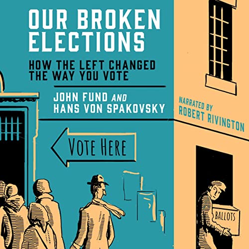 Our Broken Elections by John Fund, Hans von Spakovsky episode artwork