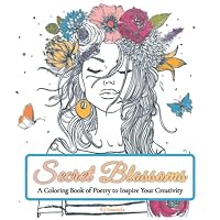 Secret Blossoms: A Coloring Book of Poetry to Inspire Your Creativity 1735223115 Book Cover