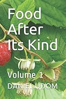 Food After Its Kind: Volume 1 1795353287 Book Cover