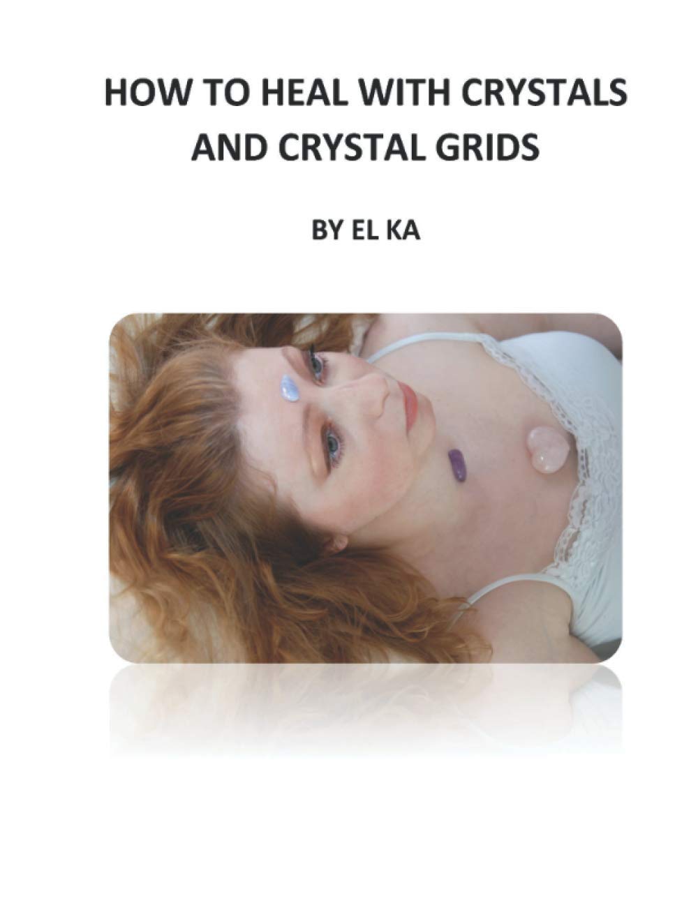 How to Heal with Crystals and Crystal Grids