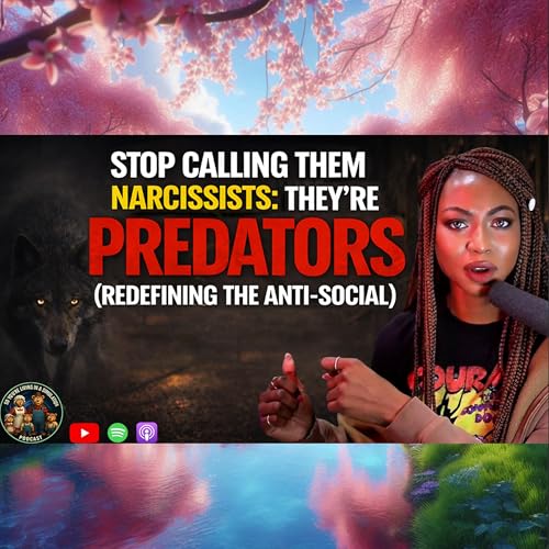 Stop Calling Them Narcissists: They&rsquo;re Predators (Redefining the Anti-Social) | ft @Joli.Artist