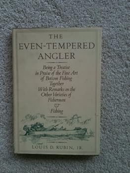 Hardcover The Even-Tempered Angler: Being a Treatise in Praise of the Fine Art of Bottom Fishing Book