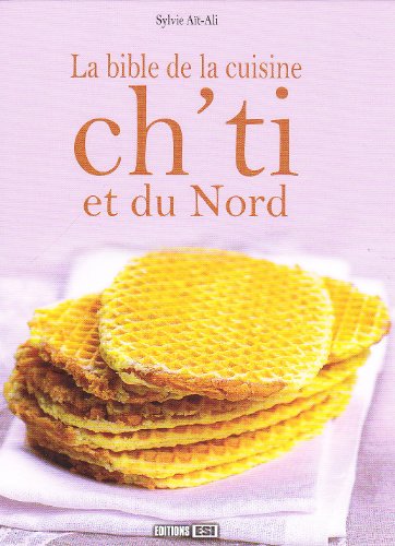 Télécharger La bible de la cuisine ch'ti et du Nord PDF Ebook En Ligne