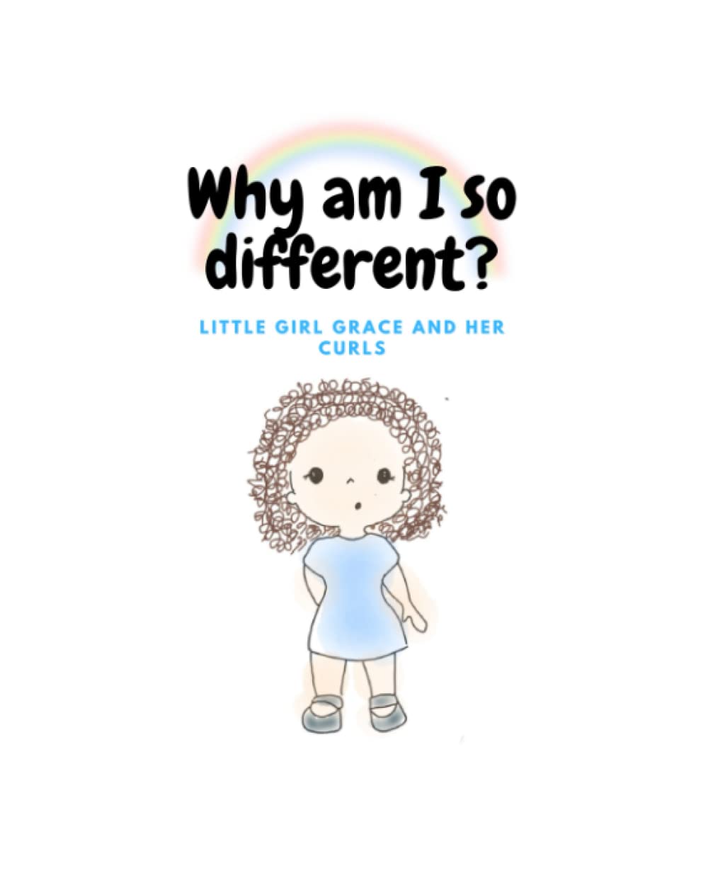 Why am I so different?: Little Girl Grace and Her Curls