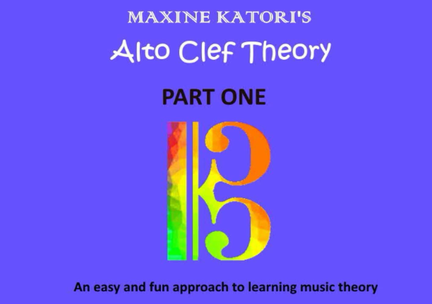 Alto Clef Theory: An easy and fun approach to learning music theory