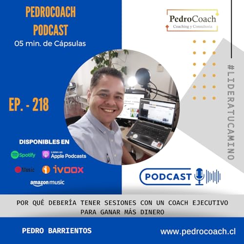 Episodio 218 – Por qué debería tener sesiones con un coach ejecutivo para ganar más dinero cover art