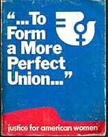 "...to Form a More Perfect Union..." Justice for American Women B000HBZUT8 Book Cover