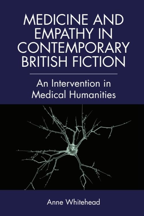 Buy Medicine and Empathy in Contemporary British Fiction: An Intervention in Medical Humanities — BookShops.in