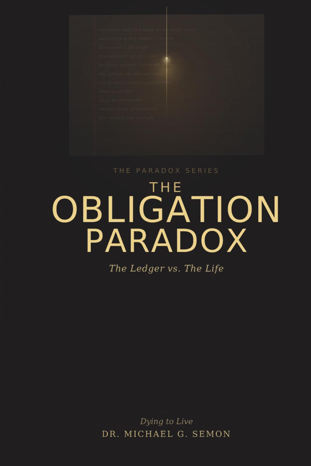 THE OBLIGATION PARADOX: The Ledger vs. The Life (The Paradox Series)