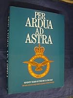 Per Ardua Ad Astra: Seventy Years of the Rfc and the Raf 0584110227 Book Cover