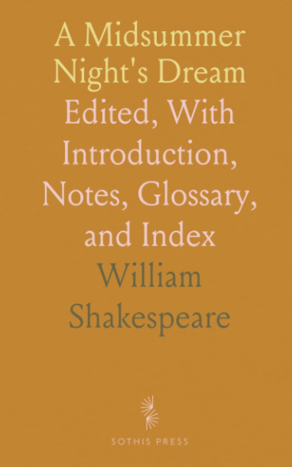 A Midsummer Night's Dream: Edited, With Introduction, Notes, Glossary, and Index
