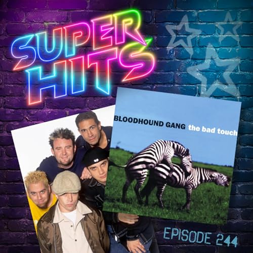 Episode 244: The Bad Touch by Bloodhound Gang