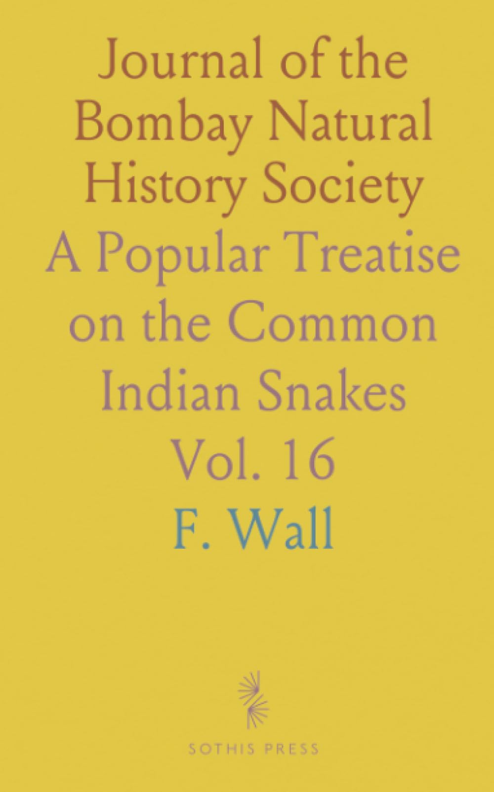 Journal of the Bombay Natural History Society: A Popular Treatise on the Common Indian Snakes