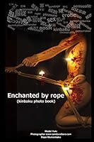 Enchanted by Rope: KINBAKU photo book 1517786096 Book Cover