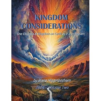 KINGDOM CONSIDERATIONS - 2024 - VOLUME TWO: One Ekklesia & Kingdom on Earth as it is in Heaven