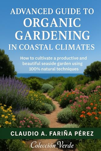 Advanced Guide to Organic Gardening in Coastal Climates: Techniques and